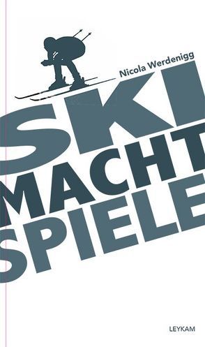 SKI MACHT SPIELE von Werdenigg,  Nicola