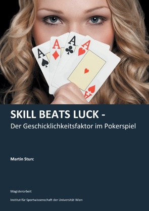 Skill Beats Luck – Der Geschicklichkeitsfaktor im Pokerspiel von Sturc,  Martin