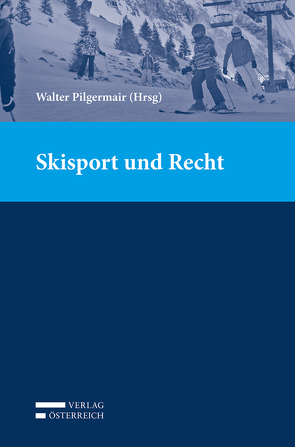 Skisport und Recht von Pilgermair,  Walter