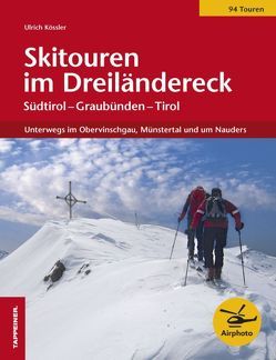 Skitouren im Dreiländereck von Kössler,  Ulrich