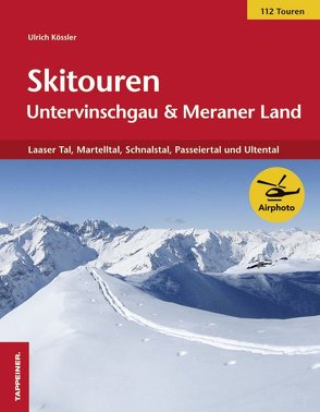 Skitouren Untervinschgau und Meraner Land von Kössler,  Ulrich