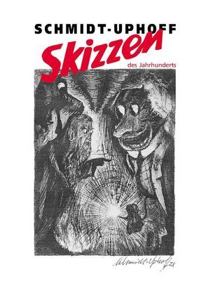 Skizzen des Jahrhunderts von Daner,  Horst, Schmidt-Uphoff,  Erich