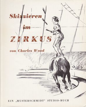 Skizzieren im Zirkus von Wood,  Charles