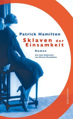 Sklaven der Einsamkeit von Hamilton,  Patrick, Mandelkow,  Miriam