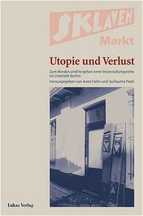 Sklavenmarkt – Utopie und Verlust von Gröschner,  Annett, Hahn,  Anne, Höge,  Helmut, Kitup,  Ilia, Paoti,  Guillaume, Papenfuss,  Bert