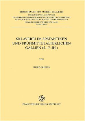 Sklaverei im spätantiken und frühmittelalterlichen Gallien (5.-7. Jh.) von Grieser,  Heike