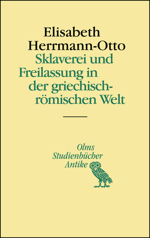 Sklaverei und Freilassung in der griechisch-römischen Welt von Herrmann-Otto,  Elisabeth