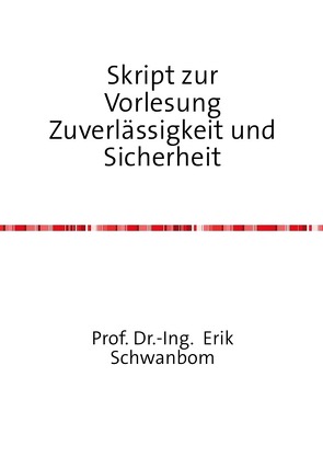 Skript zur Vorlesung Zuverlässigkeit und Sicherheit von Schwanbom,  Erik