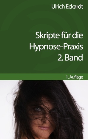 Skripte für die Hypnose-Praxis von Ulrich,  Eckardt