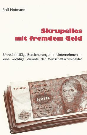 Skrupellos mit fremdem Geld von Hofmann,  Rolf