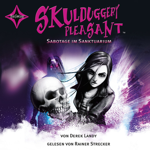 Skulduggery Pleasant – Folge 4 – Sabotage im Sanktuarium von Höfker,  Ursula, Landy,  Derek