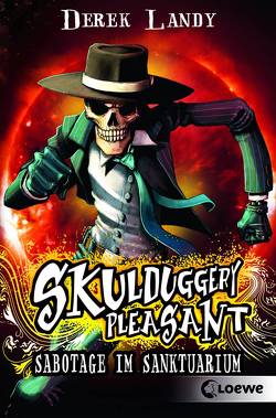 Skulduggery Pleasant (Band 4) – Sabotage im Sanktuarium von Höfker,  Ursula, Landy,  Derek