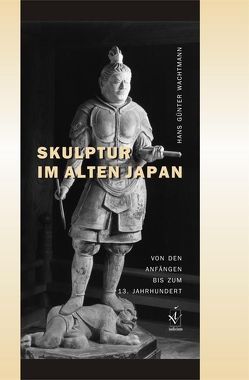 Skulptur im alten Japan von Wachtmann,  Hans G.