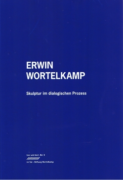 Skulptur im dialogischen Prozess von Boehm,  Gottfried, Dietz,  Matthias, Kretschmann,  Schirin, Nowald,  Karlheinz, von la Chevallerie,  Huberta, Wortelkamp,  Erwin