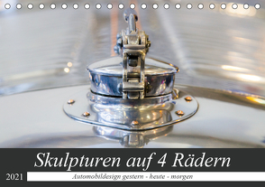 Skulpturen auf 4 Rädern – Automobildesign gestern – heute – morgen (Tischkalender 2021 DIN A5 quer) von Schürholz,  Peter