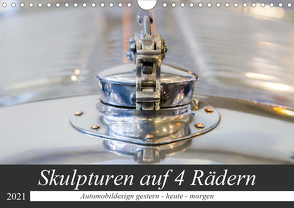 Skulpturen auf 4 Rädern – Automobildesign gestern – heute – morgen (Wandkalender 2021 DIN A4 quer) von Schürholz,  Peter