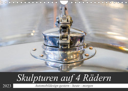 Skulpturen auf 4 Rädern – Automobildesign gestern – heute – morgen (Wandkalender 2023 DIN A4 quer) von Schürholz,  Peter