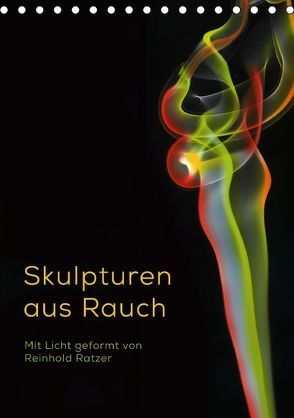 Skulpturen aus Rauch (Tischkalender immerwährend DIN A5 hoch) von Ratzer,  Reinhold