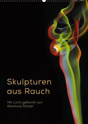 Skulpturen aus Rauch (Wandkalender immerwährend DIN A2 hoch) von Ratzer,  Reinhold