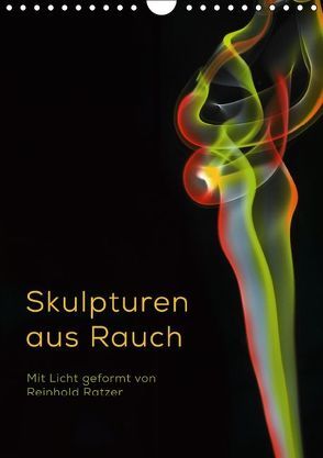 Skulpturen aus Rauch (Wandkalender immerwährend DIN A4 hoch) von Ratzer,  Reinhold