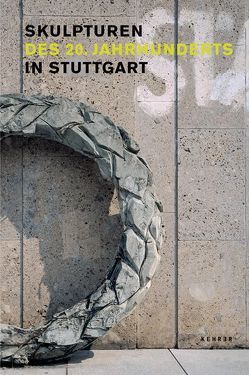 Skulpturen des 20. Jahrhunderts in Stuttgart von Baumer,  Ruth, Bücheler,  Rebekka, Dauster,  Christel, Dörr,  Dorrit, Gauss,  Ulrike, Henkel,  Katharina, Hub,  Tamara, Küster,  Bärbel, Lund,  Cornelia, Mueller,  Julia, Müller,  Karsten, Rabenstein,  Gwendolyn, Scheller,  Jörg, Schick,  Karin, Schmitt,  Anja, Sterba,  Katrin, Vöhringer,  Christian, Welz,  Andrea, Zilonka,  Franziska