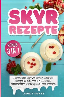 Skyr Rezepte von Kunze,  Leonie