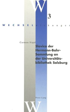 Slavica der Hermann-Bahr-Sammlung an der Universitätsbibliothek Salzburg von Sippl,  Carmen