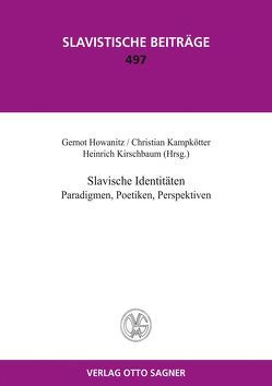 Slavische Identitäten. Paradigmen, Poetiken, Perspektiven von Howanitz,  Gernot, Kampkötter,  Christian, Kirschbaum,  Heinrich