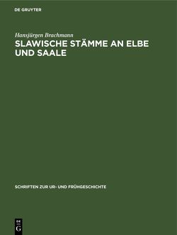 Slawische Stämme an Elbe und Saale von Brachmann,  Hansjürgen