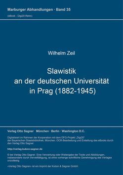 Slawistik an der deutschen Universität in Prag (1882-1945) von Zeil,  Wilhelm