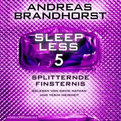 Sleepless – Splitternde Finsternis (Sleepless 5) von Brandhorst,  Andreas, Meisheit,  Yesim, Nathan,  David