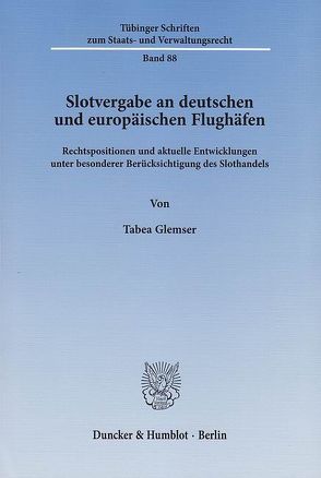 Slotvergabe an deutschen und europäischen Flughäfen. von Glemser,  Tabea