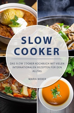 Slow Cooker von Weber,  Maria