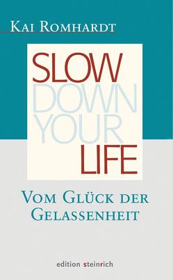 Slow down your life von Romhardt,  Kai