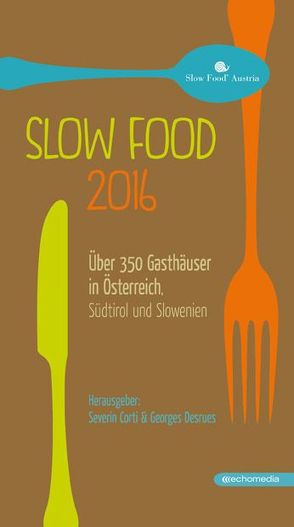 Slow Food 2016 von Corti,  Severin, Desrues,  George