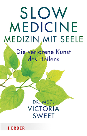 Slow Medicine – Medizin mit Seele von Hornung,  Cathrine, Maio,  Giovanni, Sweet,  Victoria