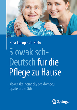 Slowakisch-Deutsch für die Pflege zu Hause von Ihradska,  Veronika, Konopinski,  Joanna, Konopinski-Klein,  Nina, Seitz,  Dagmar