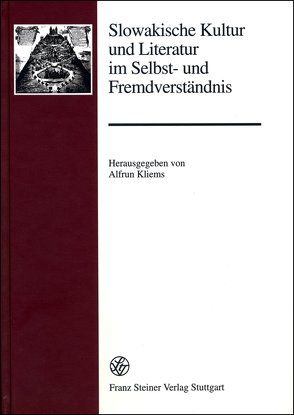 Slowakische Kultur und Literatur im Selbst- und Fremdverständnis von Kliems,  Alfrun