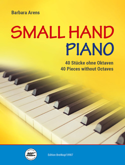 Small Hand Piano – 40 Stücke ohne Oktaven von Arens,  Barbara