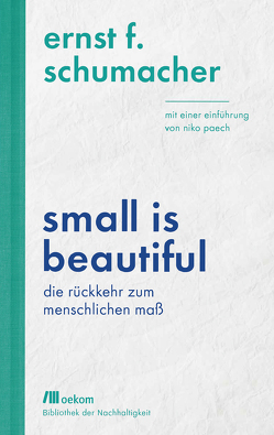 Small is beautiful von Paech,  Niko, Schumacher,  Ernst F.