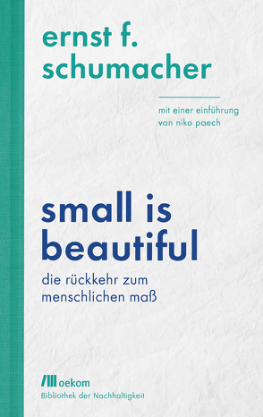 Small is beautiful von Paech,  Niko, Schumacher,  Ernst F.