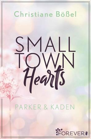 Small Town Hearts (Minot Love Story 4) von Bößel,  Christiane