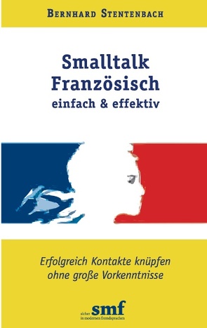 Smalltalk Französisch – einfach und effektiv von Stentenbach,  Bernhard