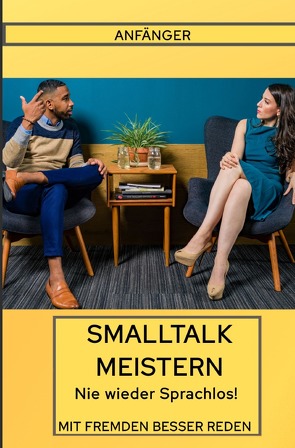 Smalltalk für Anfänger Nie wieder Sprachlos von Piechowski,  Rene
