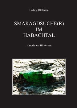 Smaragdsuche(r) im Habachtal von Düllmann,  Ludwig