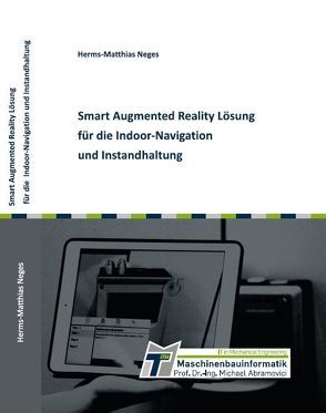 Smart Augmented Reality Lösung für die Indoor-Navigation und Instandhaltung von Neges,  Herms-Matthias