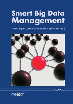 Smart Big Data Management von Keuper,  Frank, Schmidt,  Dietmar, Schomann,  Marc