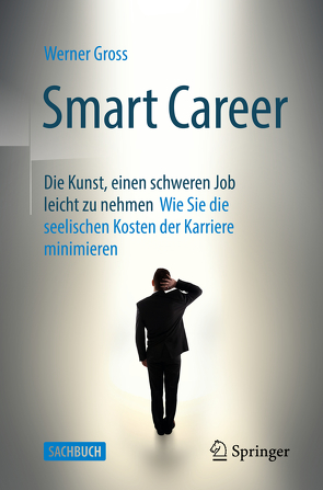 Smart Career: Die Kunst, einen schweren Job leicht zu nehmen von Groß,  Werner