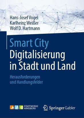 Smart City: Digitalisierung in Stadt und Land von D.Hartmann,  Wolf, Vogel,  Hans-Josef, Weißer,  Karlheinz