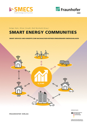 Smart Energy Communities. von Arlt,  Rainer, Engl,  Andreas, Felic,  Artur, Hefke,  Mark, Hempel,  Gunnar, Kett,  Holger, Leiter,  Chris, Mateja,  Arkadius, Müller,  Tobias, Reinhold,  Olaf, Renner,  Thomas, Schiller,  Jörg, Schmid,  Karl, Schumann,  Gerrit, Siebert,  Richard, Stetter,  Daniel, Strauß,  Oliver